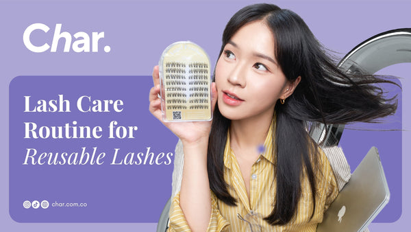 Lash Care Routine for Reusable Lashes by Char Cosmetics