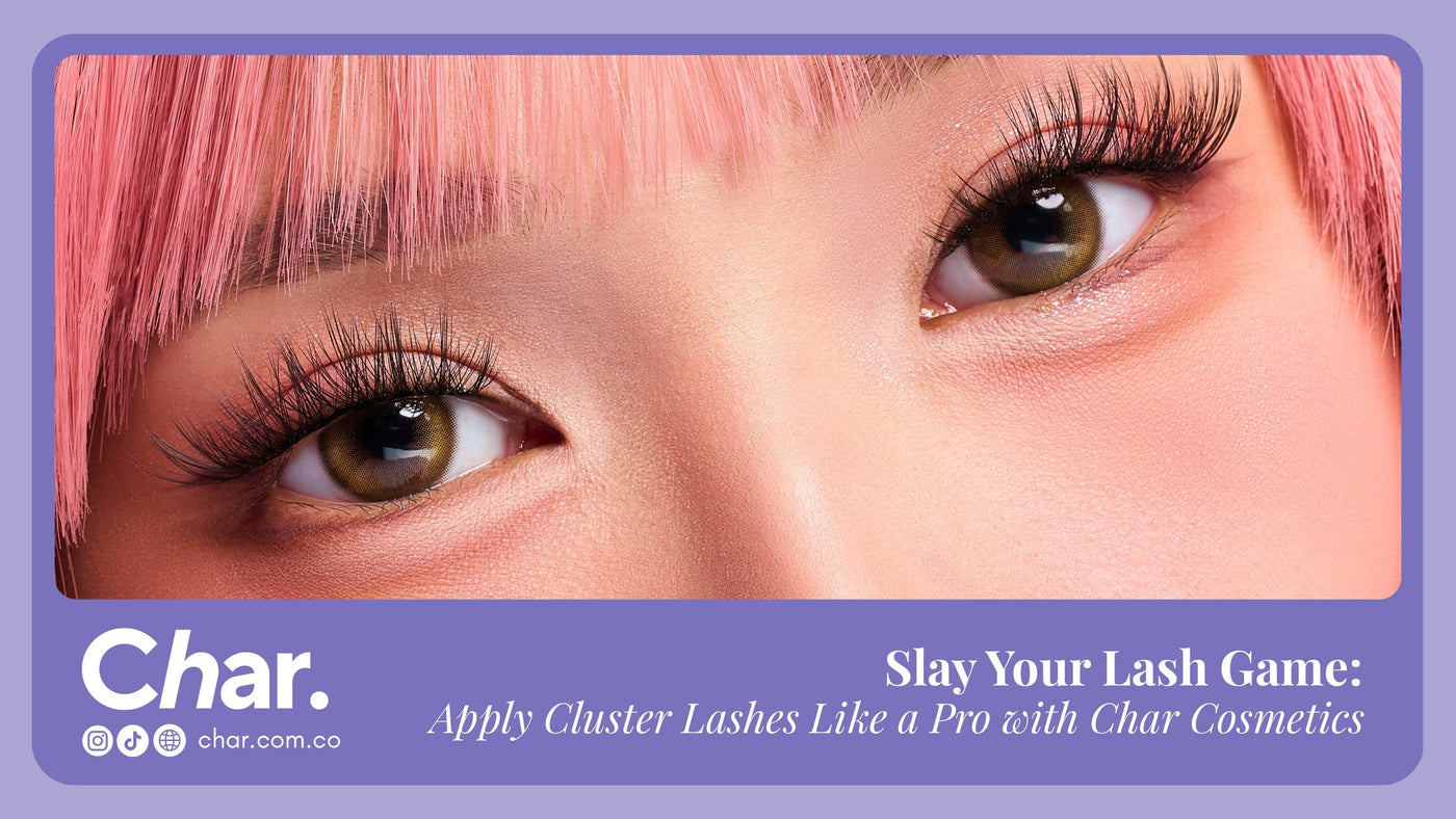 Slay Your Lash Game: Apply Cluster Lashes Like a Pro with Char Cosmetics